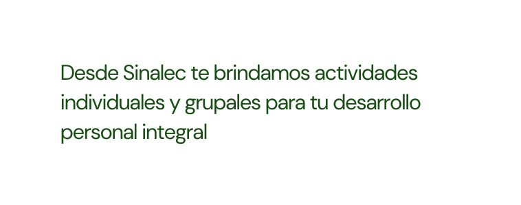 Desde Sinalec te brindamos actividades individuales y grupales para tu desarrollo personal integral